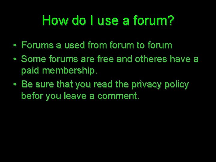How do I use a forum? • Forums a used from forum to forum