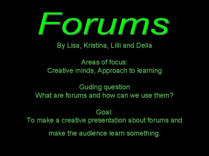By Lisa, Kristina, Lilli and Delia Areas of focus: Creative minds, Approach to learning