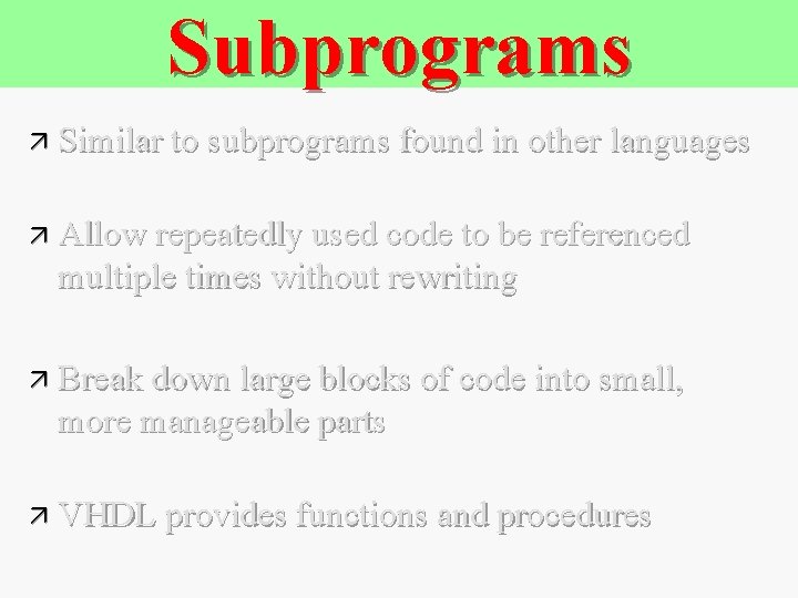 Subprograms ä Similar to subprograms found in other languages ä Allow repeatedly used code