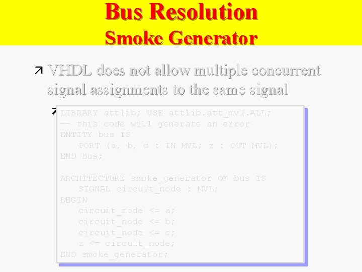 Bus Resolution Smoke Generator ä VHDL does not allow multiple concurrent signal assignments to