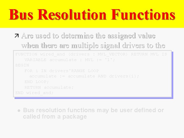 Bus Resolution Functions ä Are used to determine the assigned value when there are