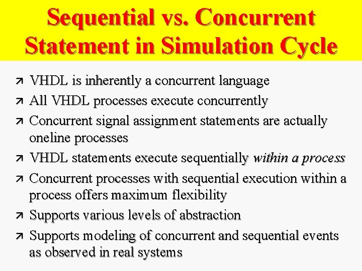 Sequential vs. Concurrent Statement in Simulation Cycle ä ä ä ä VHDL is inherently