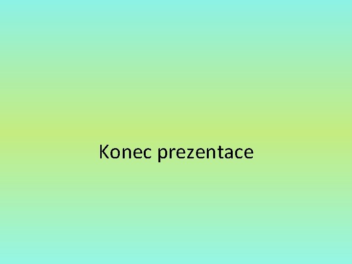 Konec prezentace 