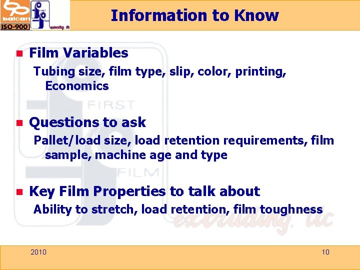 Information to Know n Film Variables Tubing size, film type, slip, color, printing, Economics