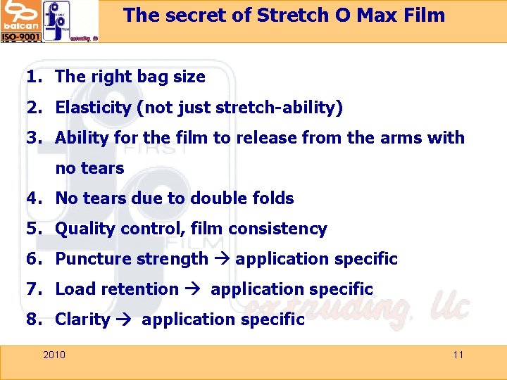 The secret of Stretch O Max Film 1. The right bag size 2. Elasticity
