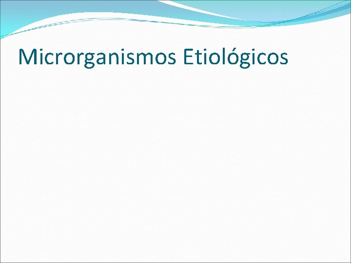 Microrganismos Etiológicos 