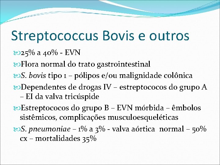 Streptococcus Bovis e outros 25% a 40% - EVN Flora normal do trato gastrointestinal