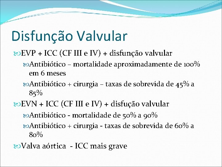 Disfunção Valvular EVP + ICC (CF III e IV) + disfunção valvular Antibiótico –