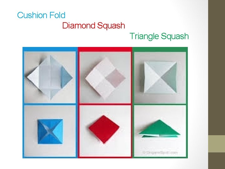 Cushion Fold Diamond Squash Triangle Squash 