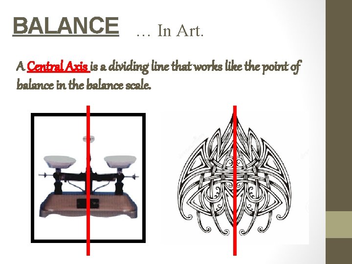 BALANCE … In Art. A Central Axis is a dividing line that works like