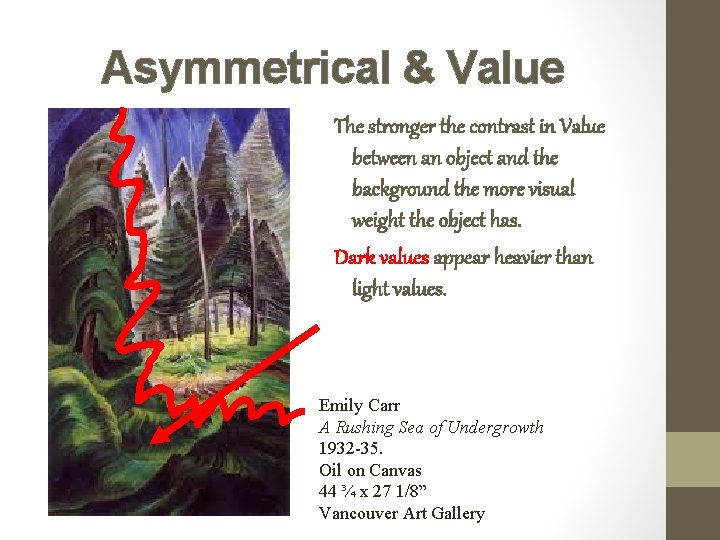 Asymmetrical & Value The stronger the contrast in Value between an object and the