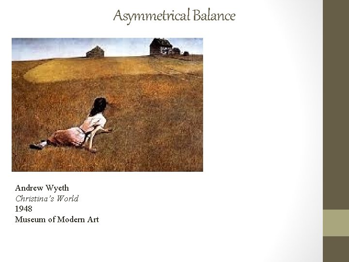 Asymmetrical Balance Andrew Wyeth Christina’s World 1948 Museum of Modern Art 