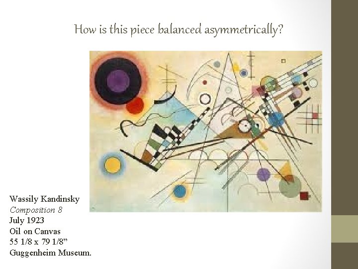 How is this piece balanced asymmetrically? Wassily Kandinsky Composition 8 July 1923 Oil on