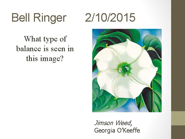 Bell Ringer 2/10/2015 What type of balance is seen in this image? Jimson Weed,