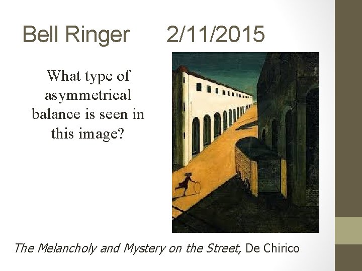 Bell Ringer 2/11/2015 What type of asymmetrical balance is seen in this image? The