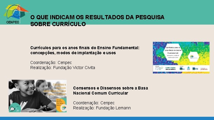 O QUE INDICAM OS RESULTADOS DA PESQUISA SOBRE CURRÍCULO Currículos para os anos finais