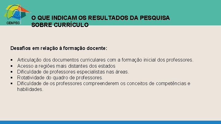 O QUE INDICAM OS RESULTADOS DA PESQUISA SOBRE CURRÍCULO Desafios em relação à formação