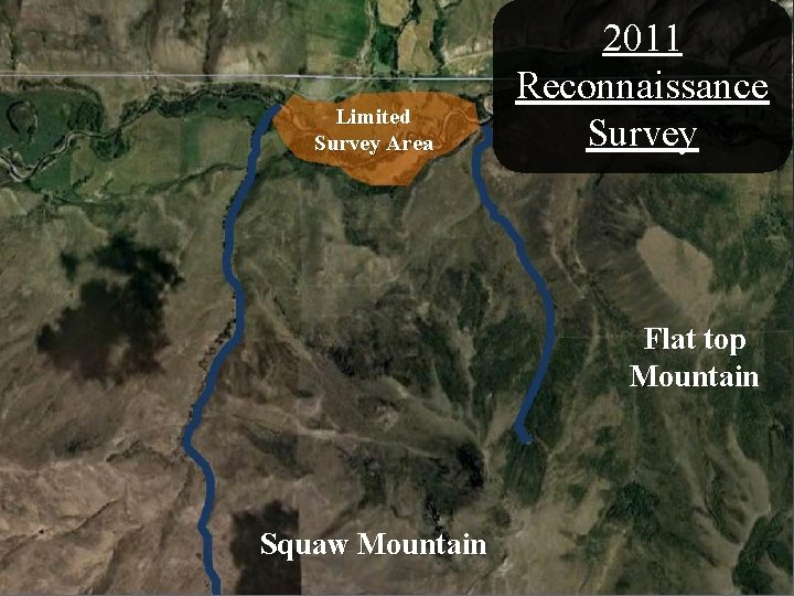 Limited Survey Area 2011 Reconnaissance Survey Flat top Mountain Squaw Mountain 