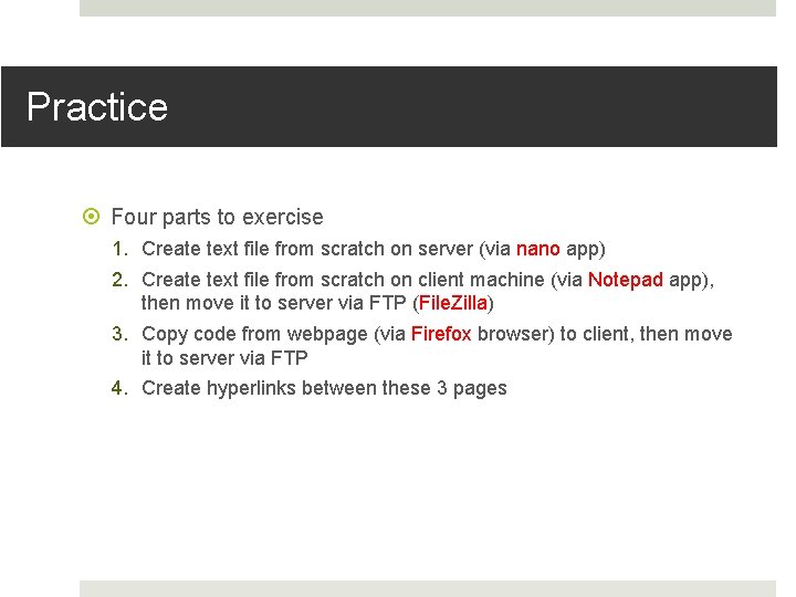 Practice Four parts to exercise 1. Create text file from scratch on server (via