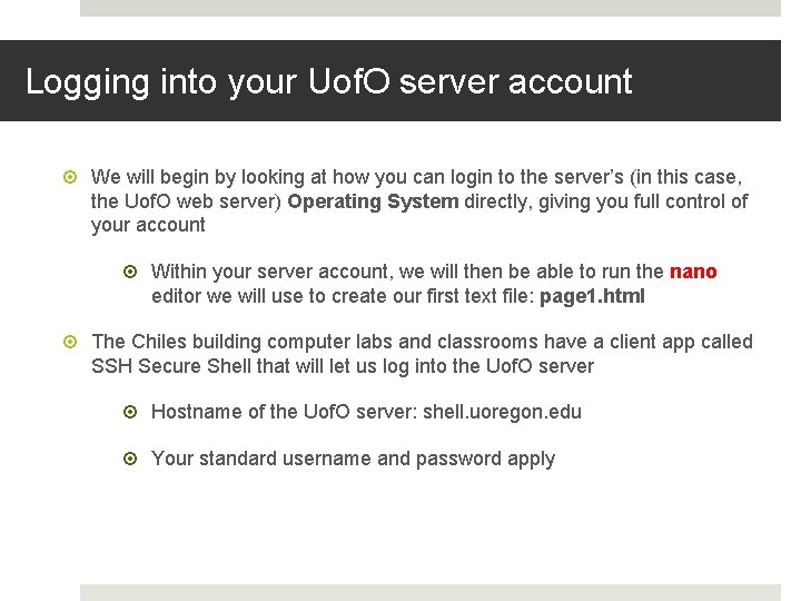 Logging into your Uof. O server account We will begin by looking at how