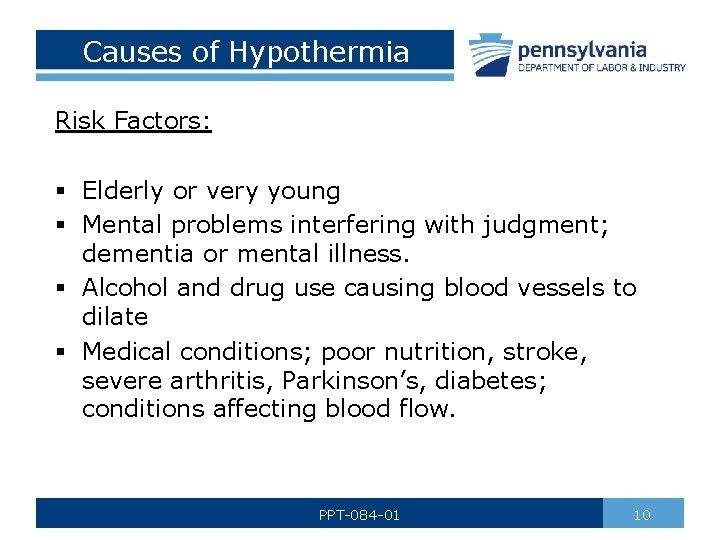 Causes of Hypothermia Risk Factors: § Elderly or very young § Mental problems interfering