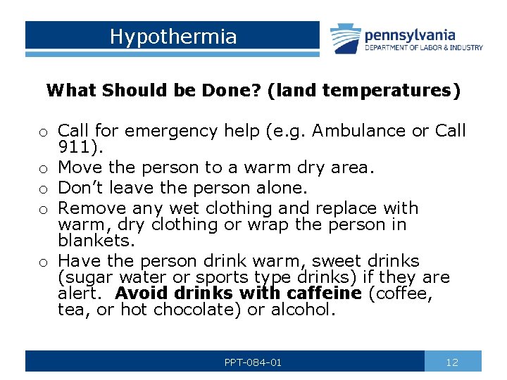 Hypothermia What Should be Done? (land temperatures) o Call for emergency help (e. g.