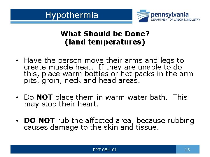 Hypothermia What Should be Done? (land temperatures) • Have the person move their arms
