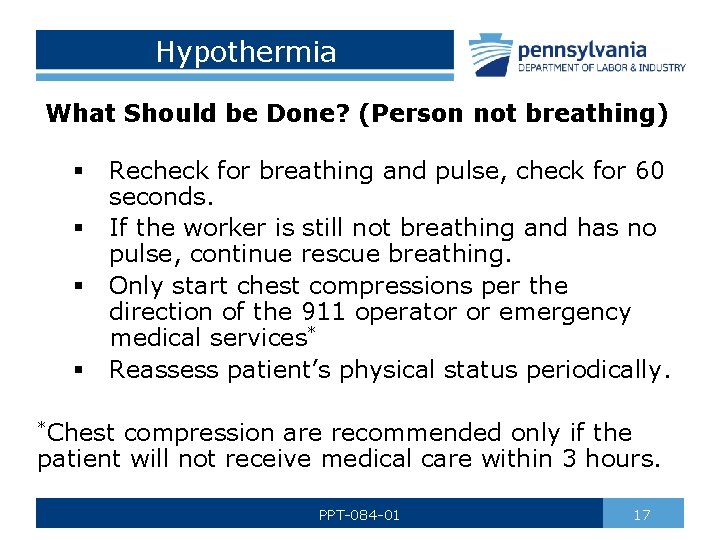 Hypothermia What Should be Done? (Person not breathing) § § Recheck for breathing and