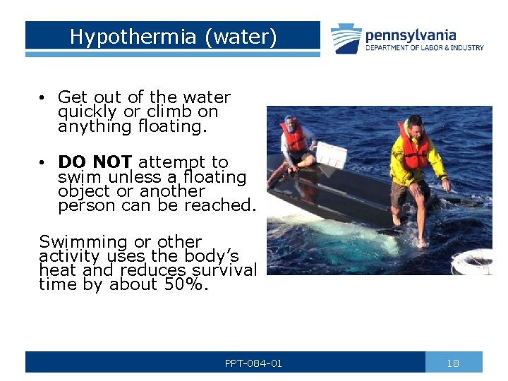 Hypothermia (water) • Get out of the water quickly or climb on anything floating.