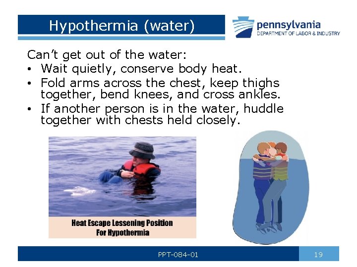 Hypothermia (water) Can’t get out of the water: • Wait quietly, conserve body heat.