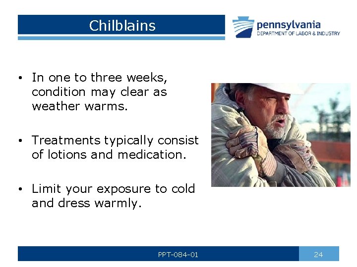 Chilblains • In one to three weeks, condition may clear as weather warms. •