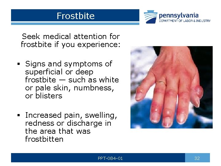 Frostbite Seek medical attention for frostbite if you experience: § Signs and symptoms of