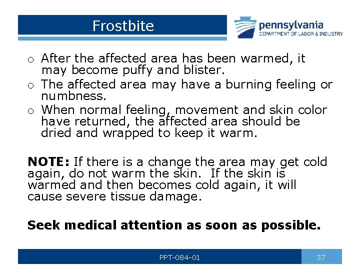 Frostbite o After the affected area has been warmed, it may become puffy and