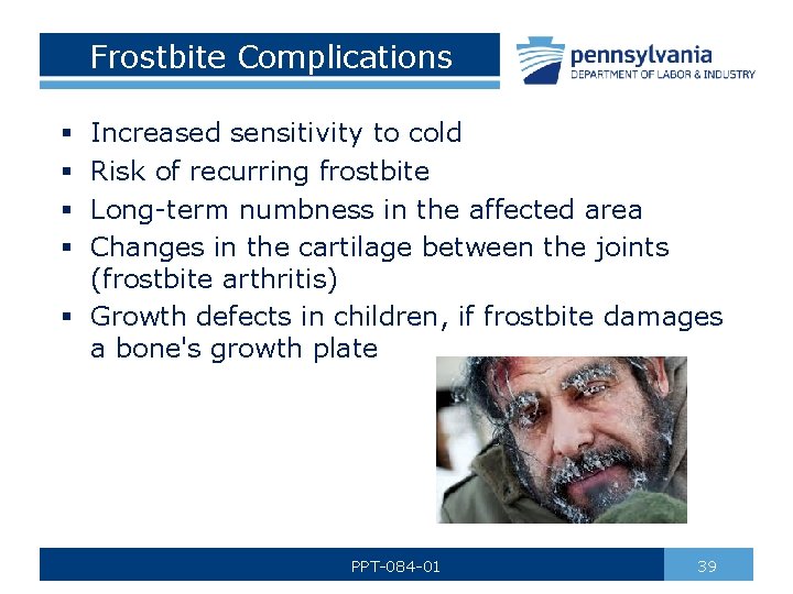Frostbite Complications Increased sensitivity to cold Risk of recurring frostbite Long-term numbness in the