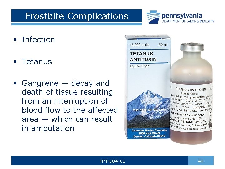 Frostbite Complications § Infection § Tetanus § Gangrene — decay and death of tissue