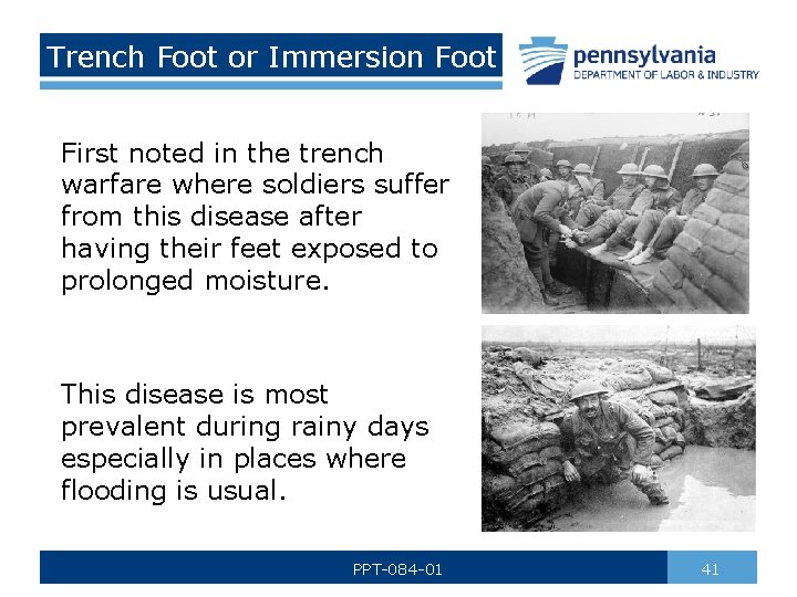 Trench Foot or Immersion Foot First noted in the trench warfare where soldiers suffer