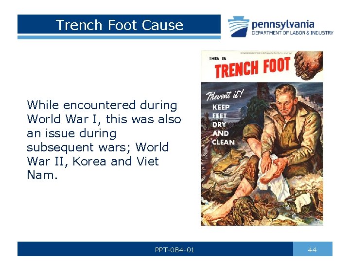 Trench Foot Cause While encountered during World War I, this was also an issue