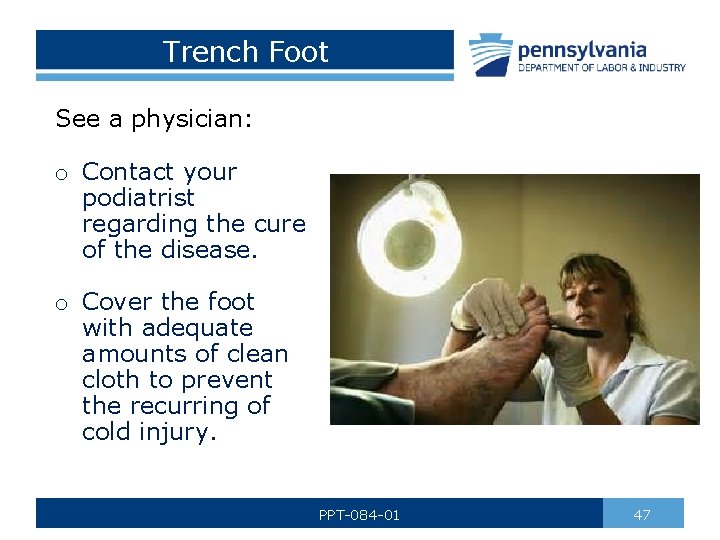 Trench Foot See a physician: o Contact your podiatrist regarding the cure of the
