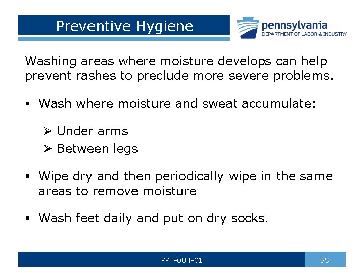 Preventive Hygiene Washing areas where moisture develops can help prevent rashes to preclude more