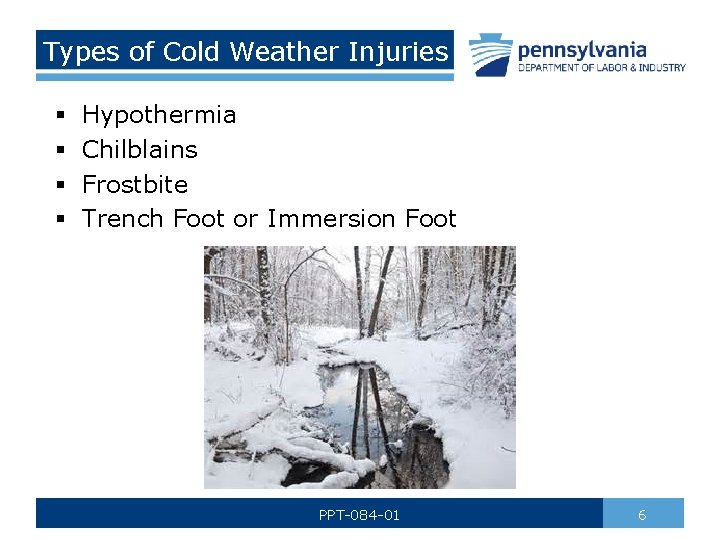 Types of Cold Weather Injuries § § Hypothermia Chilblains Frostbite Trench Foot or Immersion