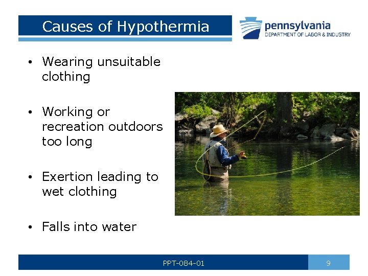 Causes of Hypothermia • Wearing unsuitable clothing • Working or recreation outdoors too long