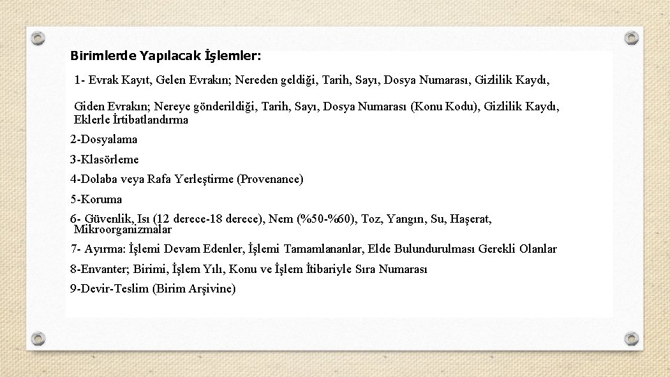 Birimlerde Yapılacak İşlemler: 1 - Evrak Kayıt, Gelen Evrakın; Nereden geldiği, Tarih, Sayı, Dosya