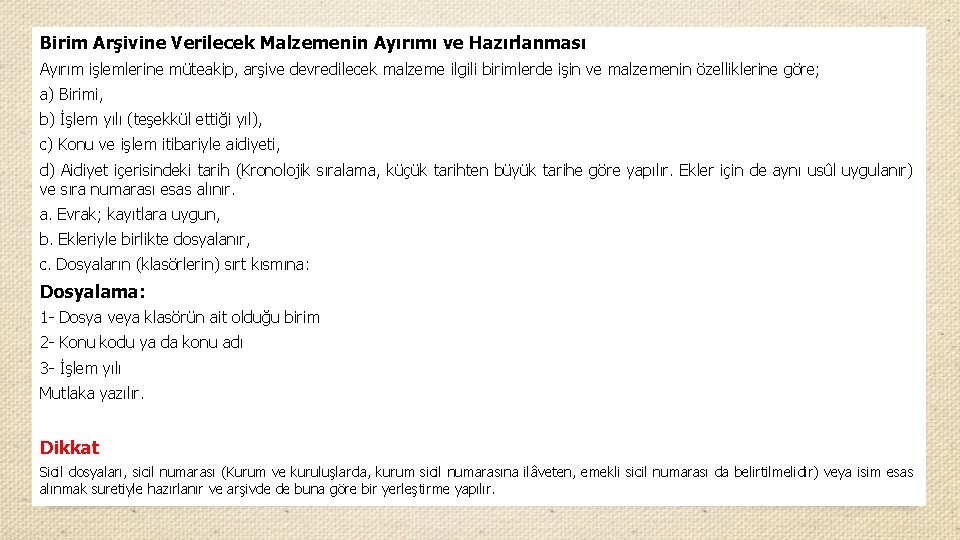 Birim Arşivine Verilecek Malzemenin Ayırımı ve Hazırlanması Ayırım işlemlerine müteakip, arşive devredilecek malzeme ilgili