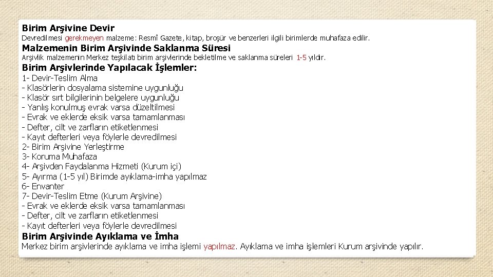 Birim Arşivine Devir Devredilmesi gerekmeyen malzeme: Resmî Gazete, kitap, broşür ve benzerleri ilgili birimlerde