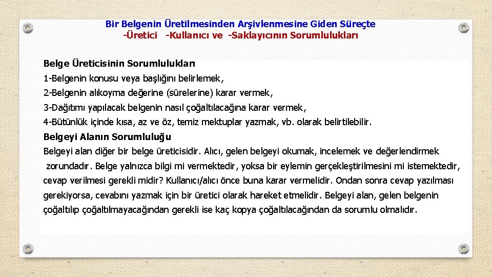 Bir Belgenin Üretilmesinden Arşivlenmesine Giden Süreçte -Üretici -Kullanıcı ve -Saklayıcının Sorumlulukları Belge Üreticisinin Sorumlulukları