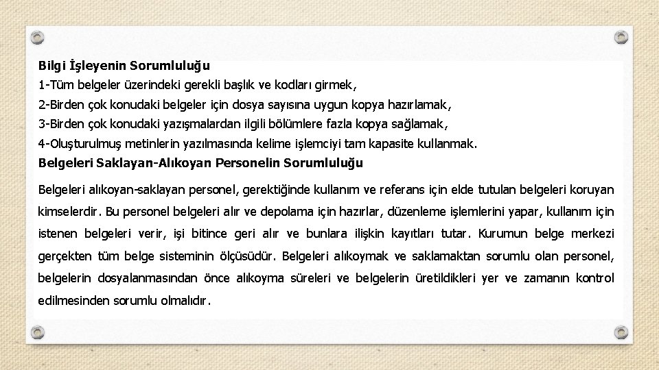 Bilgi İşleyenin Sorumluluğu 1 -Tüm belgeler üzerindeki gerekli başlık ve kodları girmek, 2 -Birden