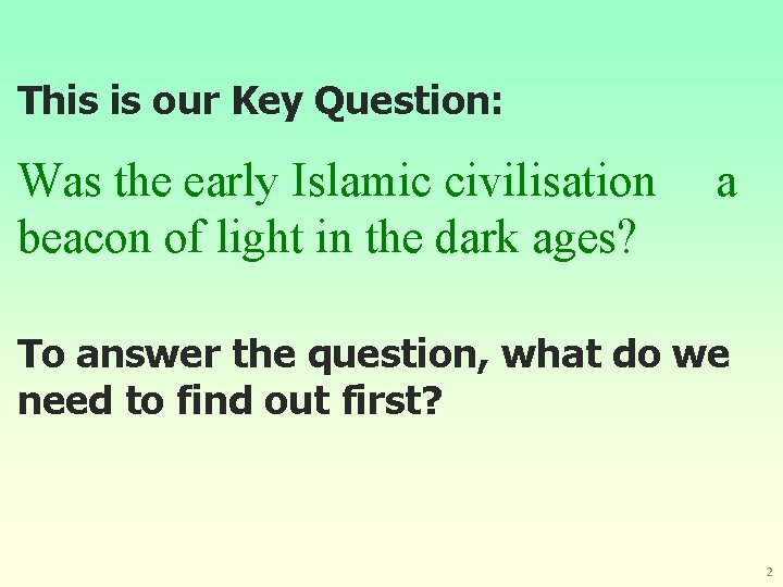 This is our Key Question: Was the early Islamic civilisation beacon of light in