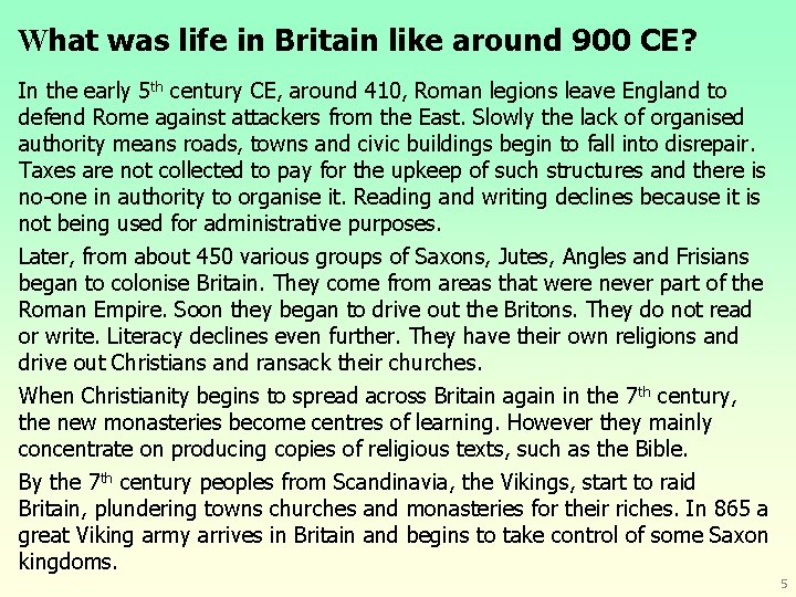 What was life in Britain like around 900 CE? In the early 5 th