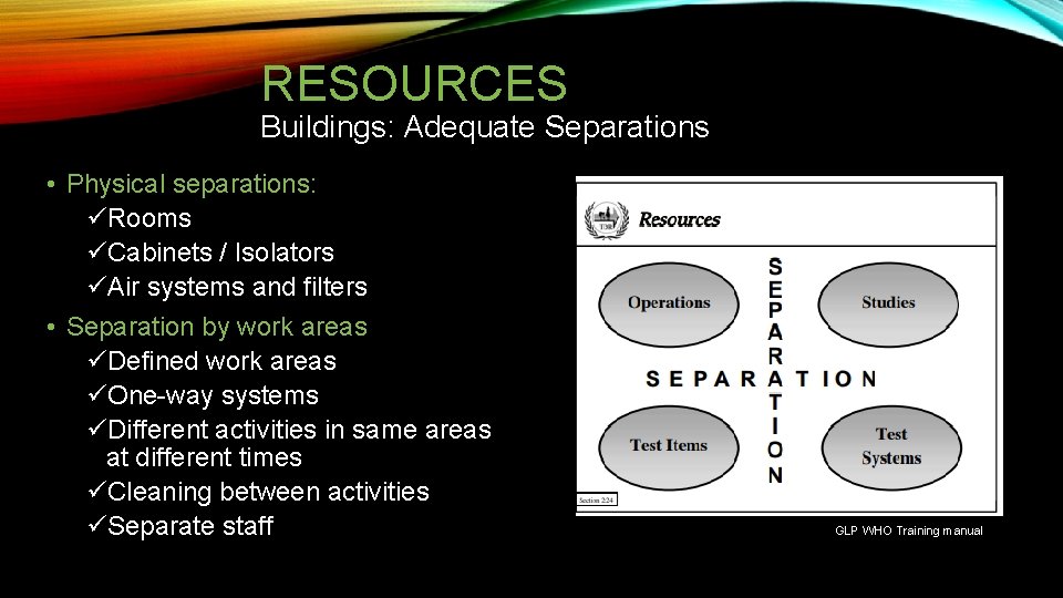 RESOURCES Buildings: Adequate Separations • Physical separations: üRooms üCabinets / Isolators üAir systems and