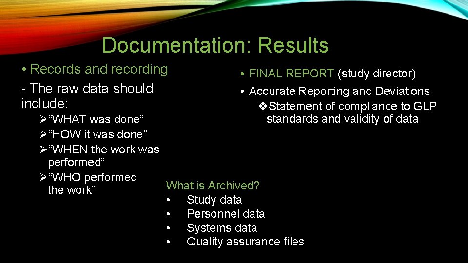 Documentation: Results • Records and recording - The raw data should include: • FINAL